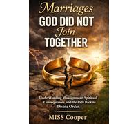 Marriages God Did Not Join Together: Understanding Misalignment, Spiritual Consequences, and the Path Back to Divine Order.