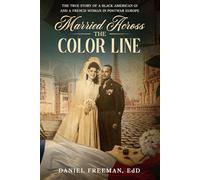 Married Across the Color Line: The True Story of a Black American GI and a French Woman in Postwar Europe