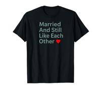 Married and Still Like Each Other Funny Marriage Design Camiseta