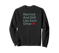 Married and Still Like Each Other Funny Marriage Design Sudadera