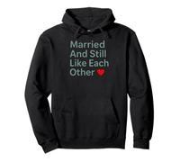 Married and Still Like Each Other Funny Marriage Design Sudadera con Capucha
