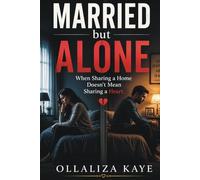 Married But Alone Edited: When Sharing a Home Doesn't Mean Sharing a Heart