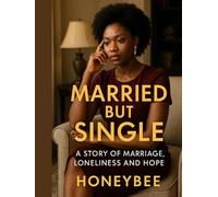 Married but Single: A story of Marriage, loneliness and hope