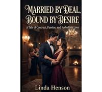 Married by Deal, Bound by Desire: A Tale of Contract, Passion, and Forbidden Love (The Contract Brides Series)