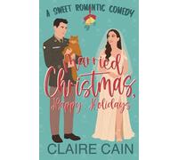 Married Christmas, Happy Holidays: A Military Marriage of Convenience Romantic Comedy (Married to the Military Romances)