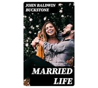 Married Life: A Comedy, in Three Acts