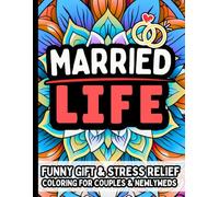 Married Life Laughs: Funny Coloring Book for Couples Newlyweds - Gift for Him & Her: Stress Relief Hilarious Relatable Humor About Marriage Love Relationships Daily Couple Chaos