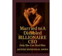Married to A Disabled Billionaire CEO: Only She Can Heal Him