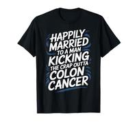 Married To A Man Beating Colon Cancer |- Camiseta