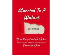 Married To A Walnut: For every couple who’s ever whispered, “No one told us it would be like this” this book does. And it tells you what to do next.