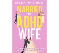 Married to ADHD Wife: The Husband’s Guide to Less Stress, Better Communication, and a Stronger Marriage (Guide to ADHD)