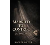 Married to Control: How I Realized I was Married to a Narcissist
