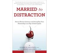 Married to Distraction: How to Restore Intimacy and Strengthen Your Partnership in an Age of Interruption