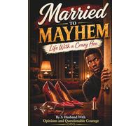 Married To Mayhem: Life With A Crazy Hoe