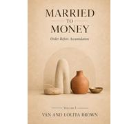 Married To Money: Alignment Before Accumulation - Building Through Purpose, Faith and Partnership