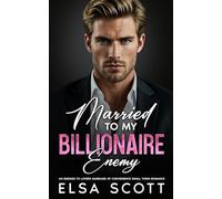 Married to My Billionaire Enemy: An Enemies to Lovers Marriage of Convenience Romance (Maple Grove Romance)