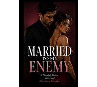 Married To My Enemy: A Novel of Rivals, Vows, and Everything Between (The Ember & Crown Series)