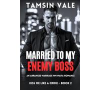 Married to My Enemy Boss: An Arranged Marriage MM Mafia Romance: 2 (Kiss Me Like a Crime: A Dark Steamy MM Mafia Romance Series)