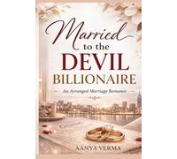 Married to the Devil Billionaire: An Arranged Marriage Romance (The Malhotra Billionaires)
