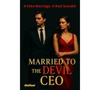 Married to the Devil CEO: A Fake Marriage. A Real Scanda
