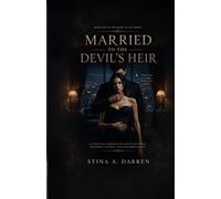 MARRIED TO THE DEVIL’S HEIR: A dark mafia romance of force marriage, dangerous secrets and forbidden desire (Heirs of sin series)
