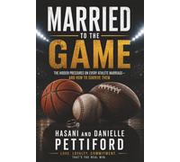 Married to the Game: The Hidden Pressures on Every Athlete Marriage-And How to Survive Them