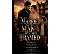 MARRIED TO THE MAN MY SISTER FRAMED: A Dying Confession. A Forced Marriage. A Love Worth Fighting For