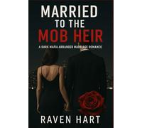 Married to the Mob Heir: A Dark Mafia Arranged Marriage Romance