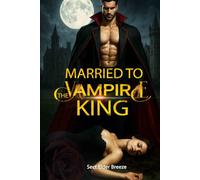 Married to the Vampire King: A Dark Paranormal Romance Book 1 (The Vampire King's Bride)