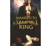 Married to the Vampire King: A Fantasy Thriller Romance Book 4 (The Vampire King's Bride)
