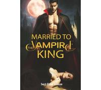 Married to the Vampire King: A Suspense Thriller Book 3 (The Vampire King's Bride)