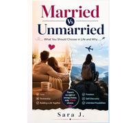 Married Vs Unmarried: What You Should Choose in Life and Why