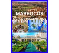 MARROCOS GUIA DE VIAGENS 2026: Viva Marrocos como um local.