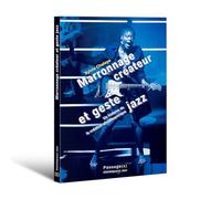 Marronnage créateur et geste jazz: Une histoire de la création afrodiasporique
