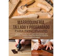 Marroquinería, Tallado y Pirograbado para Principiantes: Una guíasencilla 3 en 1 para principiantes con procesos, consejos y técnicassobremarroquinería y manualidadesenmadera (DIY Spanish)