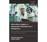 Marrubium vulgare L.: Aktywność fitochemiczna i biologiczna: Określenie aktywności przeciwgrzybiczej i antycholinesterazowej ekstraktów z liści Marrubium Vulgare L.