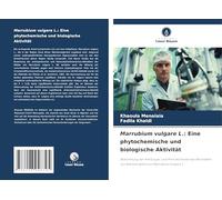 Marrubium vulgare L.: Eine phytochemische und biologische Aktivität: Bestimmung der Antifungal- und Anticholinesterase-Aktivitäten von Blattextrakten von Marrubium Vulgare L.