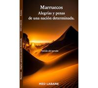 Marruecos : Alegrías y penas de una nación determinada.: Alegrías y penas de una nación determinada.