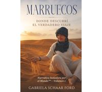 Marruecos: Donde descubrí el verdadero viaje (Narrativa Sanadora por el Mundo™)