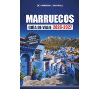 Marruecos Guía De Viaje 2026-2027: Marrakech, Fes, Chefchaouen y Sahara con rutas de Medina, consejos para zocos y itinerarios de 7 días