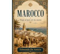 Marruecos. Viaje al país de los moros (Edición Española)