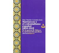Marruecos y el colonialismo español. 1859-1912 (ALBORAN)