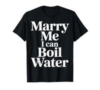 Marry Me I Can Boil Water Propuesta de Cocina Básica - Camiseta