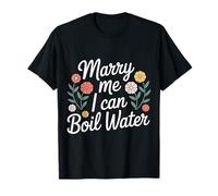Marry Me I Can Boil Water Propuesta de Cocina Básica - Camiseta