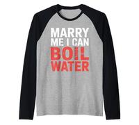 Marry Me I Can Boil Water Propuesta de Cocina Básica - Camiseta Manga Raglan