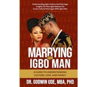 Marrying an Igbo Man: A Guide to Understanding Culture, Love, and Family