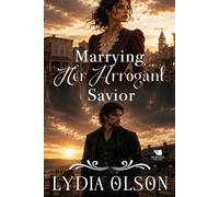 Marrying Her Arrogant Savior: A Western Historical Romance Book