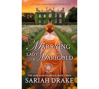 Marrying Lady Marigold: A Closed Door Regency Romance: 3 (The Dowager's Garden)