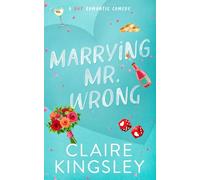 Marrying Mr. Wrong: A Hot Romantic Comedy (Dirty Martini Running Club)
