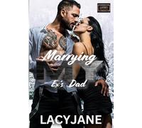 Marrying My Ex's Dad: Forbidden Attractions Book 5